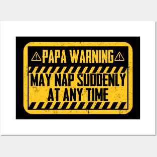Papa Warning May Nap Suddenly At Any Time Posters and Art